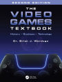 The Video Games Textbook: History . Business . Technology