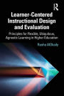 Learner-Centered Instructional Design and Evaluation: Principles for Flexible, Ubiquitous, Agnostic Learning in Higher Education