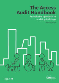 Title: The Access Audit Handbook: An inclusive approach to auditing buildings, Author: (CAE) Centre for Accessible Environments