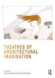 Title: Theatres of Architectural Imagination, Author: Lisa Landrum