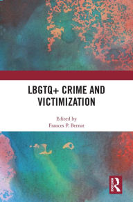 Title: LBGTQ+ Crime and Victimization, Author: Frances P. Bernat