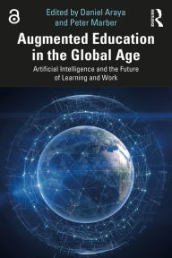 Title: Augmented Education in the Global Age: Artificial Intelligence and the Future of Learning and Work, Author: Daniel Araya