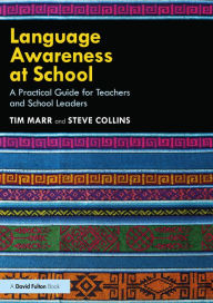 Title: Language Awareness at School: A Practical Guide for Teachers and School Leaders, Author: Tim Marr
