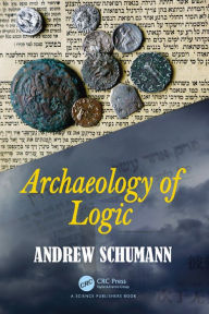 Title: Archaeology of Logic, Author: Andrew Schumann