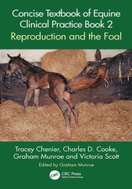 Title: Concise Textbook of Equine Clinical Practice Book 2: Reproduction and the Foal, Author: Tracey Chenier