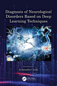 Title: Diagnosis of Neurological Disorders Based on Deep Learning Techniques, Author: Jyotismita Chaki