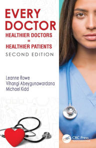 Title: Every Doctor: Healthier Doctors = Healthier Patients, Author: Leanne Rowe