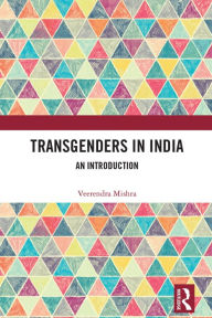 Title: Transgenders in India: An Introduction, Author: Veerendra Mishra