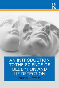 Title: An Introduction to the Science of Deception and Lie Detection, Author: Chris N. H. Street