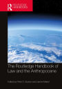 The Routledge Handbook of Law and the Anthropocene
