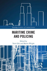 Title: Maritime Crime and Policing, Author: Yarin Eski