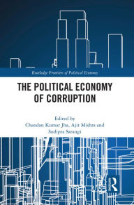 Title: The Political Economy of Corruption, Author: Chandan Kumar Jha