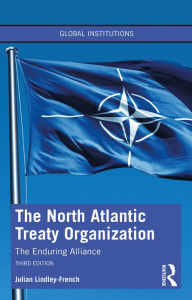 Title: The North Atlantic Treaty Organization: The Enduring Alliance, Author: Julian Lindley-French