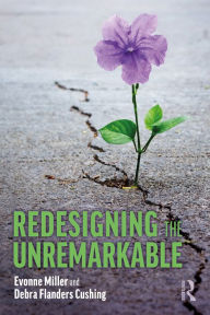 Title: Redesigning the Unremarkable, Author: Evonne Miller