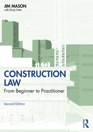 Title: Construction Law: From Beginner to Practitioner, Author: Jim Mason
