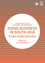 Doing Business in South Asia: A Case Study Collection