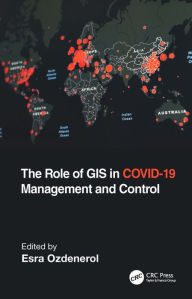 Title: The Role of GIS in COVID-19 Management and Control, Author: Esra Ozdenerol