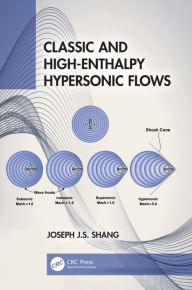 Title: Classic and High-Enthalpy Hypersonic Flows, Author: Joseph J.S. Shang