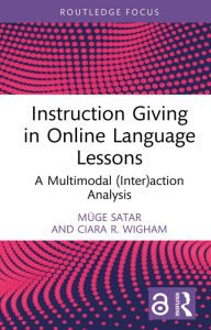 Title: Instruction Giving in Online Language Lessons: A Multimodal (Inter)action Analysis, Author: Müge Satar