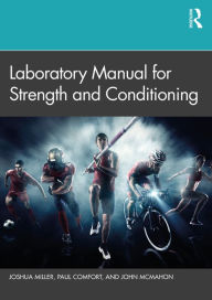 Title: Laboratory Manual for Strength and Conditioning, Author: Joshua Miller