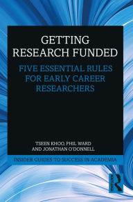 Title: Getting Research Funded: Five Essential Rules for Early Career Researchers, Author: Tseen Khoo