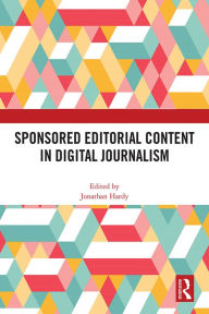 Title: Sponsored Editorial Content in Digital Journalism, Author: Jonathan Hardy