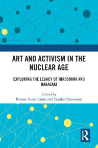 Title: Art and Activism in the Nuclear Age: Exploring the Legacy of Hiroshima and Nagasaki, Author: Roman Rosenbaum