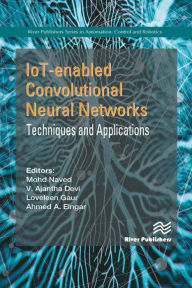 Title: IoT-enabled Convolutional Neural Networks: Techniques and Applications, Author: Mohd Naved