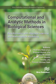 Title: Computational and Analytic Methods in Biological Sciences: Bioinformatics with Machine Learning and Mathematical Modelling, Author: Akshara Makrariya