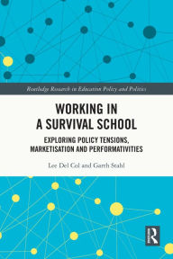 Title: Working in a Survival School: Exploring Policy Tensions, Marketisation and Performativities, Author: Lee Del Col