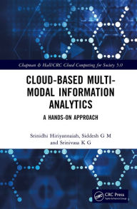 Title: Cloud-based Multi-Modal Information Analytics: A Hands-on Approach, Author: Srinidhi Hiriyannaiah