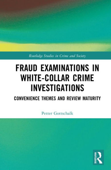 Fraud Examinations in White-Collar Crime Investigations: Convenience Themes and Review Maturity