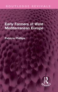 Title: Early Farmers of West Mediterranean Europe, Author: Patricia Phillips