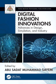 Title: Digital Fashion Innovations: Advances in Design, Simulation, and Industry, Author: Abu Sadat Muhammad Sayem