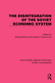 Title: The Disintegration of the Soviet Economic System, Author: Michael Ellman