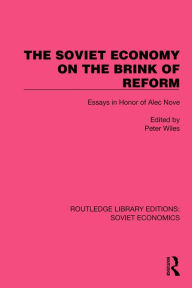 Title: The Soviet Economy on the Brink of Reform: Essays in Honor of Alec Nove, Author: Peter Wiles