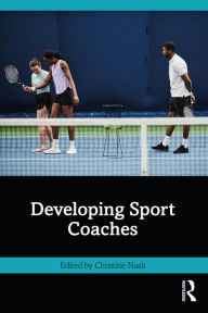 Title: Developing Sport Coaches, Author: Christine Nash