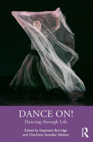 Title: Dance On!: Dancing through Life, Author: Stephanie Burridge