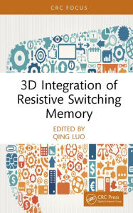 Title: 3D Integration of Resistive Switching Memory, Author: Qing Luo