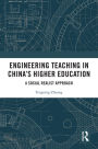 Engineering Teaching in China's Higher Education: A Social Realist Approach