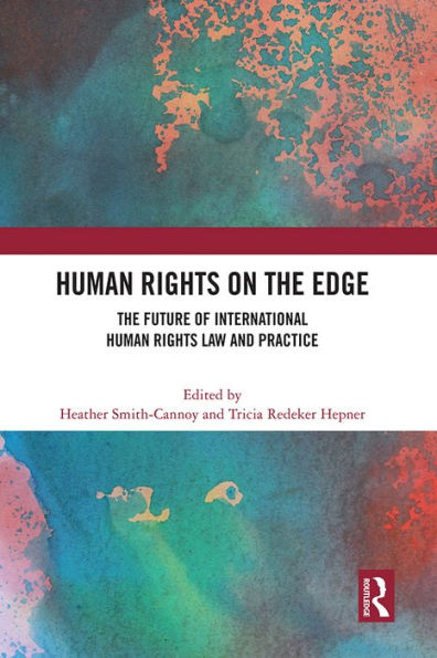 Human Rights on the Edge: The Future of International Human Rights Law and Practice