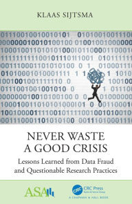 Title: Never Waste a Good Crisis: Lessons Learned from Data Fraud and Questionable Research Practices, Author: Klaas Sijtsma
