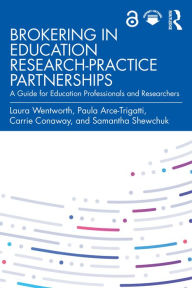 Title: Brokering in Education Research-Practice Partnerships: A Guide for Education Professionals and Researchers, Author: Laura Wentworth