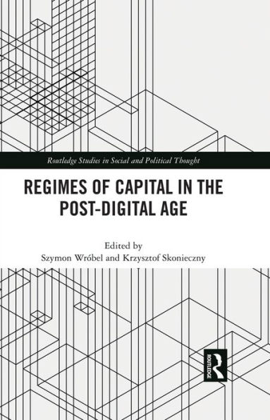 Regimes of Capital in the Post-Digital Age