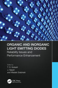 Title: Organic and Inorganic Light Emitting Diodes: Reliability Issues and Performance Enhancement, Author: T.D. Subash