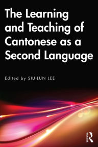 Title: The Learning and Teaching of Cantonese as a Second Language, Author: Siu-lun Lee