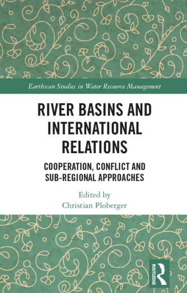 River Basins and International Relations: Cooperation, Conflict and Sub-Regional Approaches