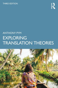 Title: Exploring Translation Theories, Author: Anthony Pym