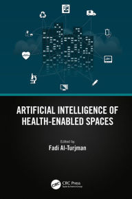 Title: Artificial Intelligence of Health-Enabled Spaces, Author: Fadi Al-Turjman