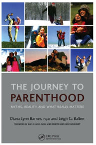 Title: The Journey to Parenthood: Myths, Reality and What Really Matters, Author: Diana Lynn Barnes